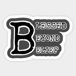 BLESSED BEYOND BELIEF Sticker